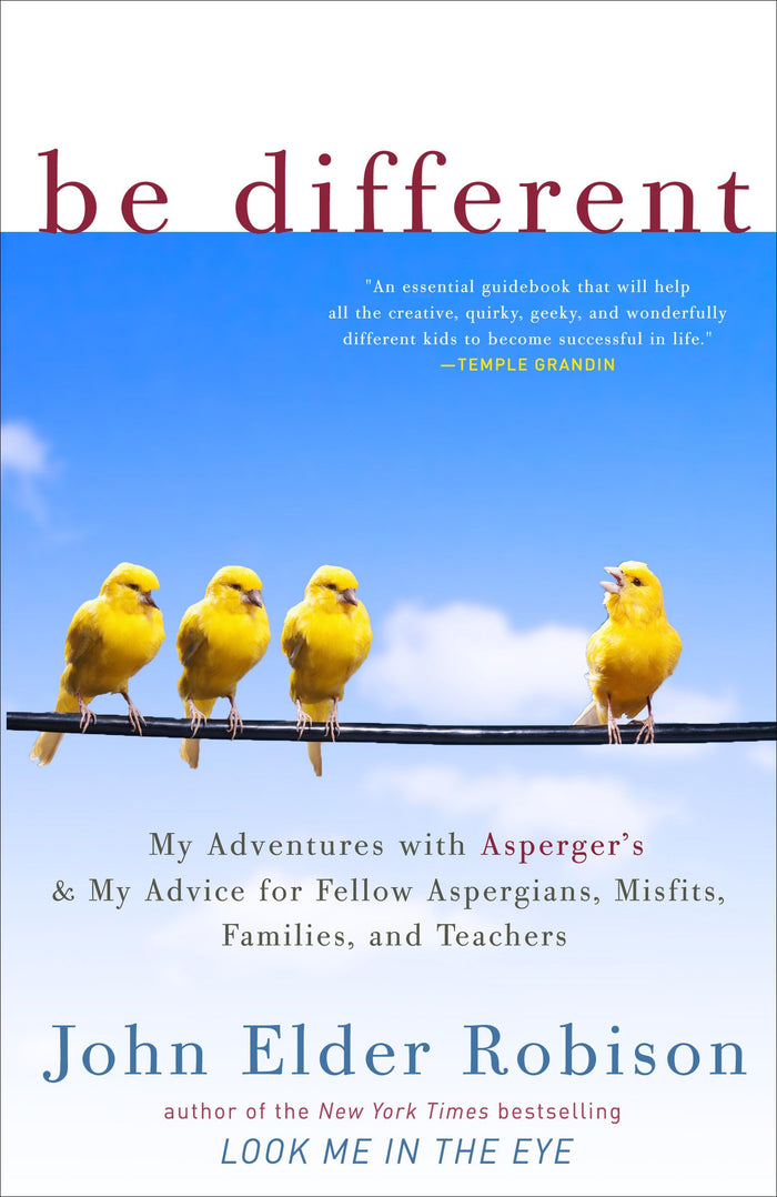 Be Different: My Adventures with Asperger's and My Advice for Fellow Aspergians, Misfits, Families, and Teachers by John Elder Robison - Paperback cover