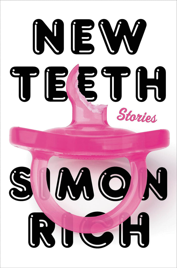 New Teeth: Stories by Simon Rich - Hardcover cover