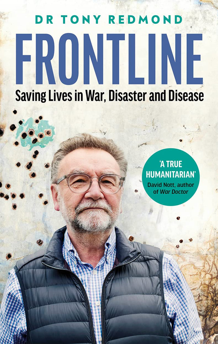 Frontline: Saving Lives in War, Disaster and Disease by Dr Tony Redmond - Hardcover cover