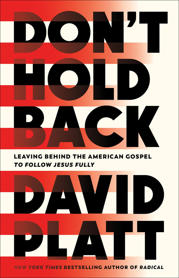 Don't Hold Back: Leaving Behind the American Gospel to Follow Jesus Fully by David Platt - Paperback cover