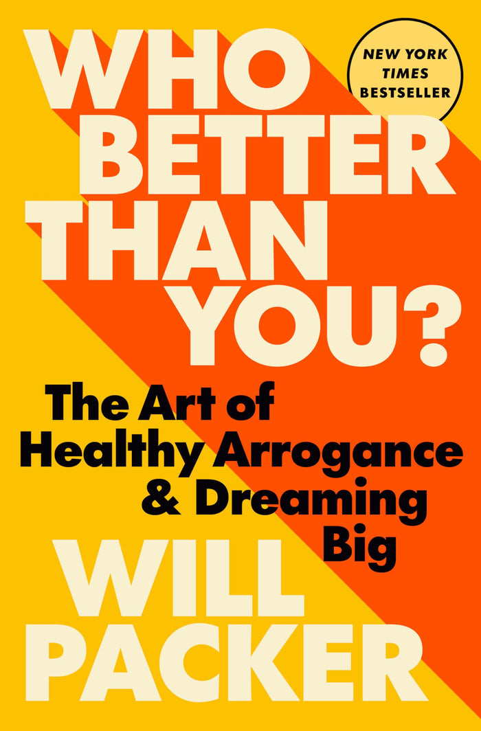 Who Better Than You?: The Art of Healthy Arrogance & Dreaming Big by Will Packer - Hardcover cover