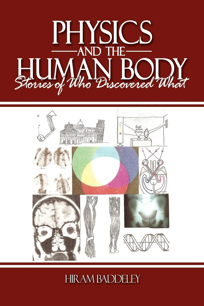 Physics and the Human Body: Stories of Who Discovered What by Hiram Baddeley - Paperback cover