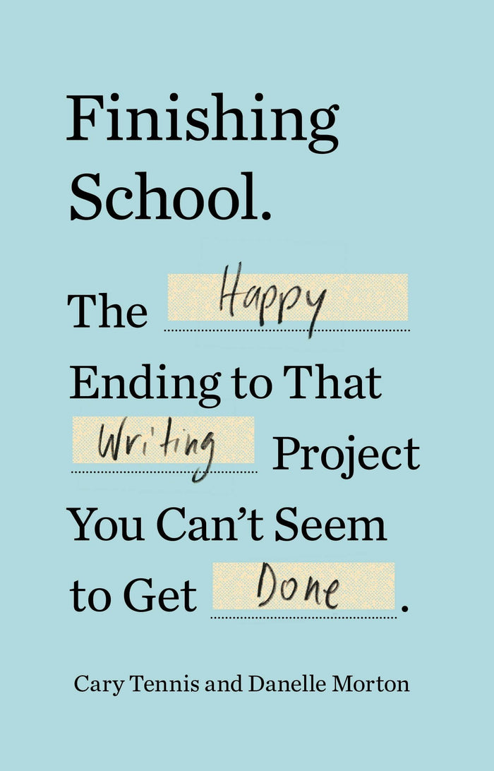 Finishing School: The Happy Ending to That Writing Project You Can't Seem to Get Done by Cary Tennis - Paperback cover