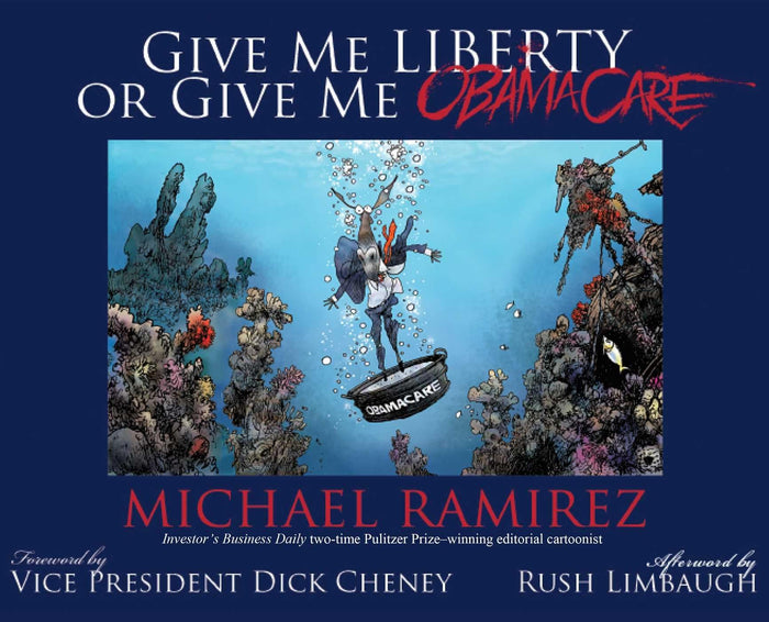 Give Me Liberty or Give Me Obamacare by Michael Ramirez - Hardcover cover