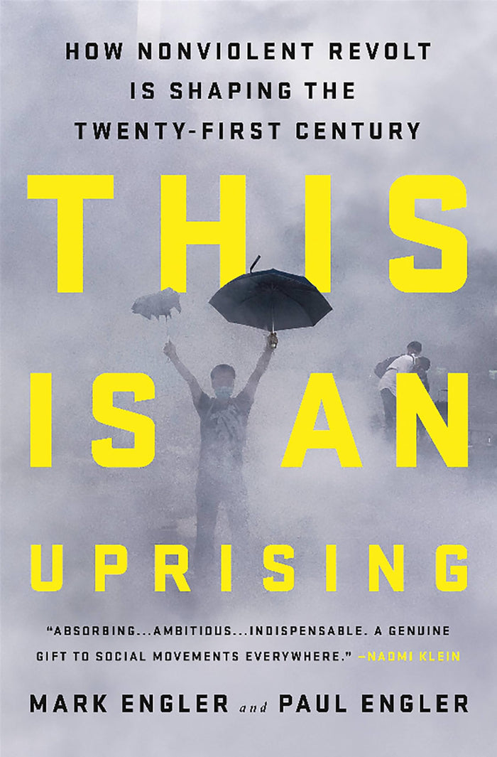 This Is an Uprising: How Nonviolent Revolt Is Shaping the Twenty-First Century by Mark Engler - Hardcover cover