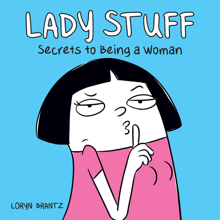 Lady Stuff: Secrets to Being a Woman by Loryn Brantz - Paperback cover