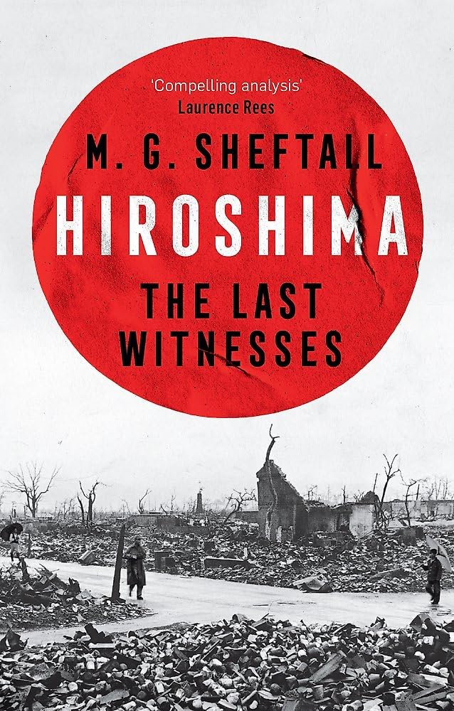 Headline Press Hiroshima The extraordinary stories of the last survivors of the atomic bomb who can still recall the day the world changed forever. by M.G. Sheftall - Paperback cover
