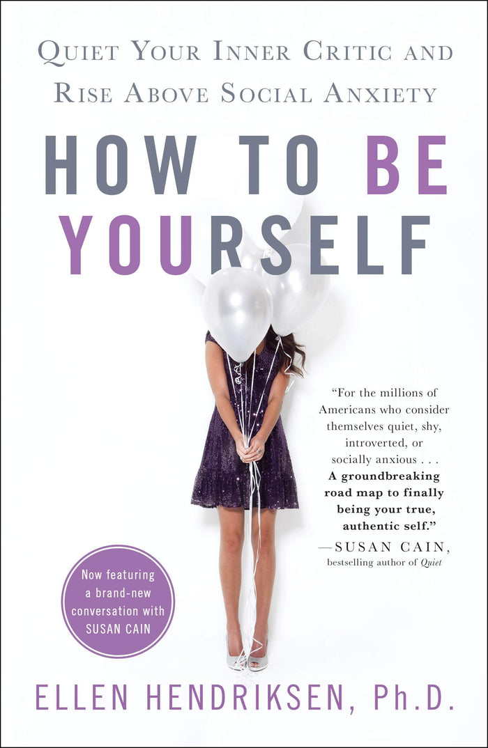 How to Be Yourself: Quiet Your Inner Critic and Rise Above Social Anxiety by Ellen Hendriksen - Paperback cover
