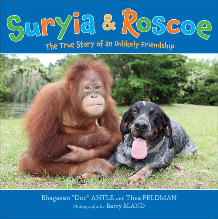 Suryia & Roscoe: The True Story of an Unlikely Friendship by Bhagavan "Doc" Antle - Hardcover cover