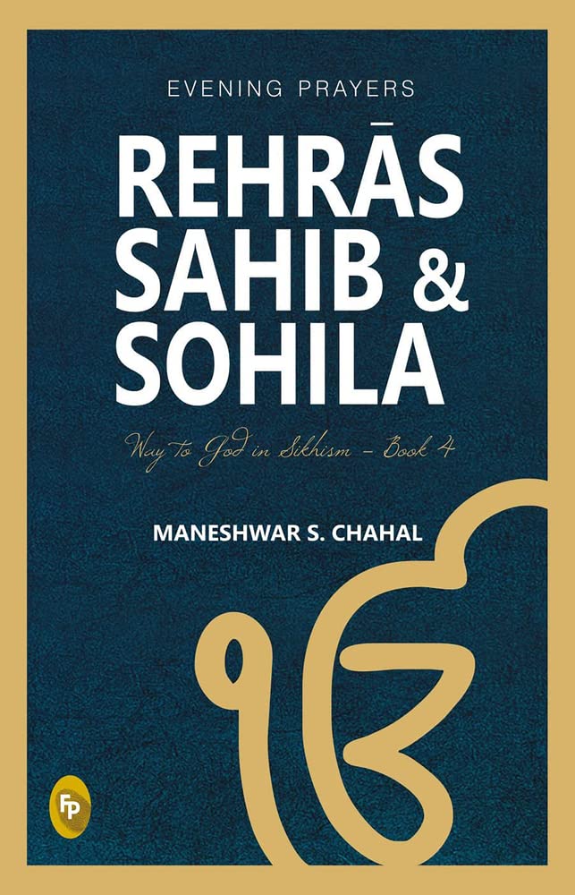 Rehras Sahib & Sohila: Way to God in Sikhism - Book 4 by Maneshwar S. Chahal - Paperback cover