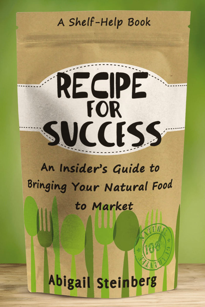 Recipe for Success: An Insider's Guide to Bringing Your Natural Food to Market by Abigail Steinberg - Paperback cover