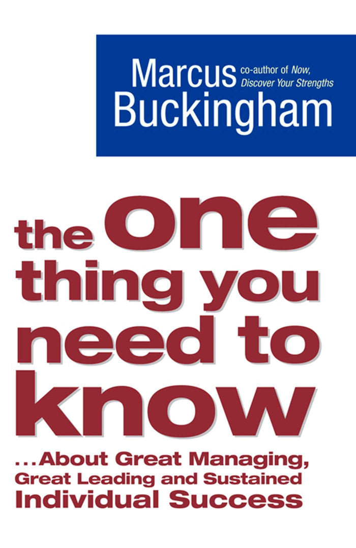 The One Thing You Need to Know: ... About Great Managing, Great Leading and Sustained Individual Success by Marcus Buckingham - Paperback cover