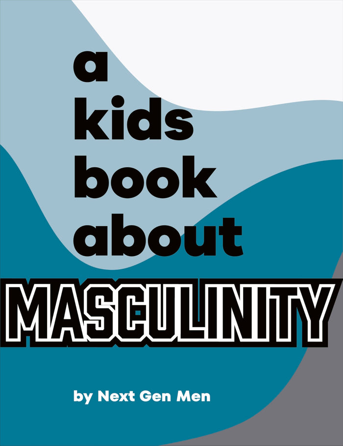 A Kids Book About Masculinity by Next Gen Men - Hardcover cover