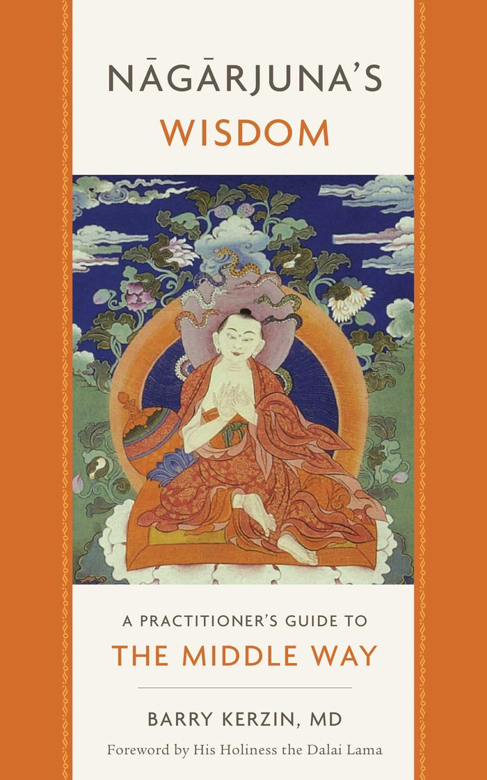 Nagarjuna's Wisdom: A Practitioner's Guide to the Middle Way by Barry Kerzin - Paperback cover