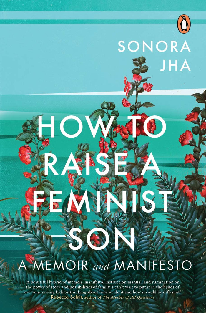 How To Raise A Feminist Son: A Memoir And Manifesto by Sonora Jha - Paperback cover