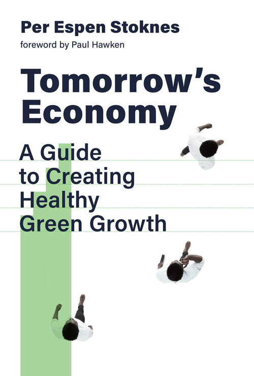 Tomorrow's Economy: A Guide to Creating Healthy Green Growth by Per Espen Stoknes - Hardcover cover