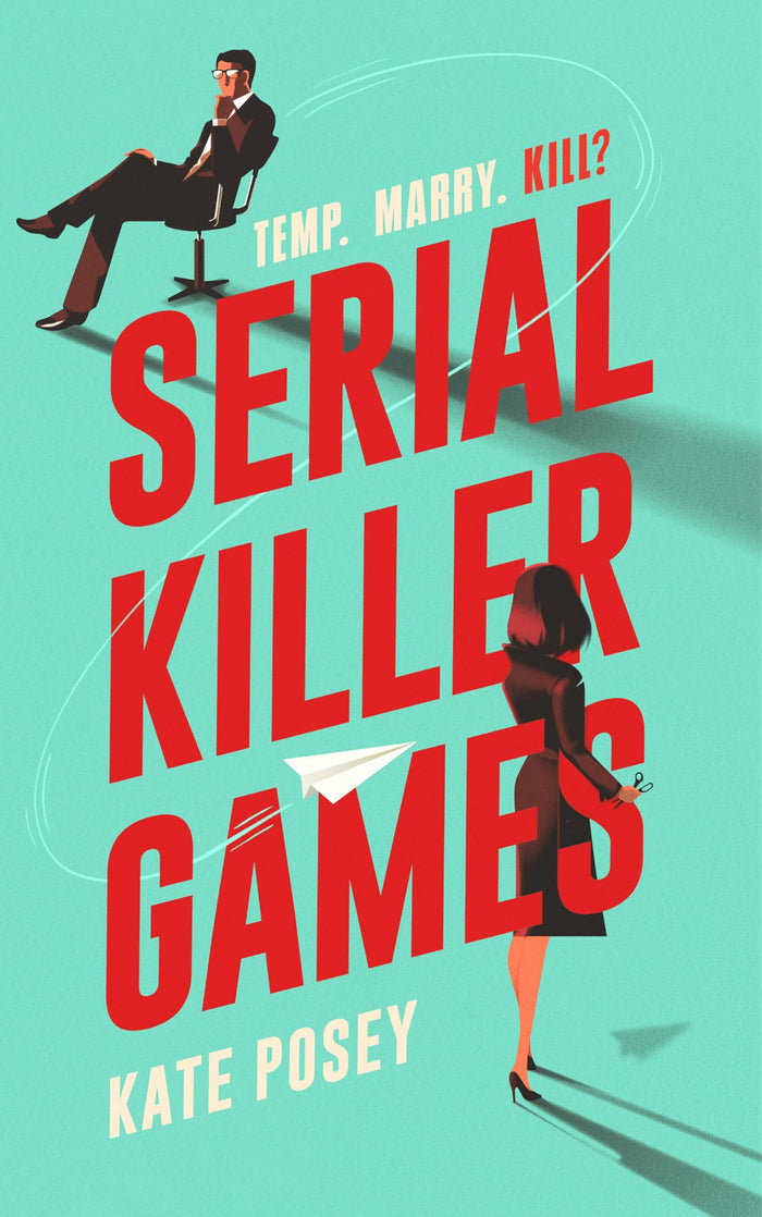 Serial Killer Games: The BRAND NEW funny, sexy rom com with a heart of darkness for 2025 by Kate Posey - Paperback cover