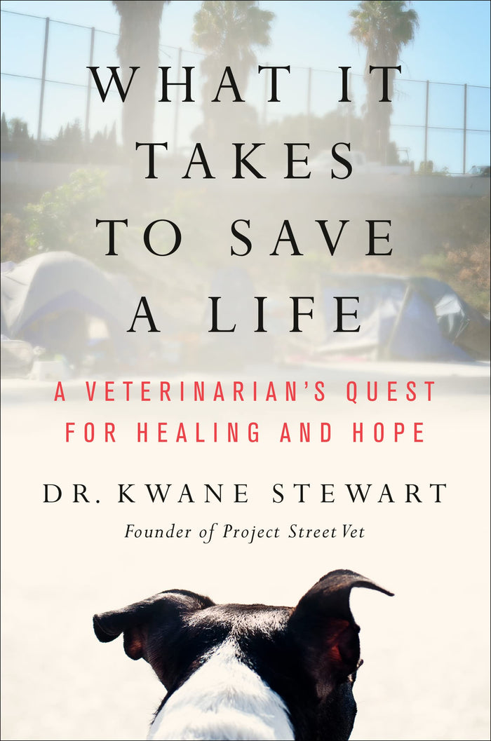 What It Takes to Save a Life: A Veterinarian’s Quest for Healing and Hope – A Powerful Memoir of Overcoming Adversity through Rescue by Kwane Stewart - Hardcover cover