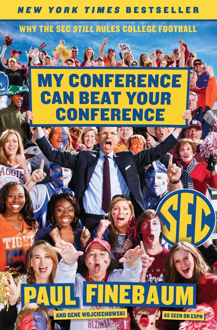 My Conference Can Beat Your Conference: Why the SEC Still Rules College Football – A Personal Chronicle from ESPN's Voice of Southern Sports by Paul Finebaum - Paperback cover