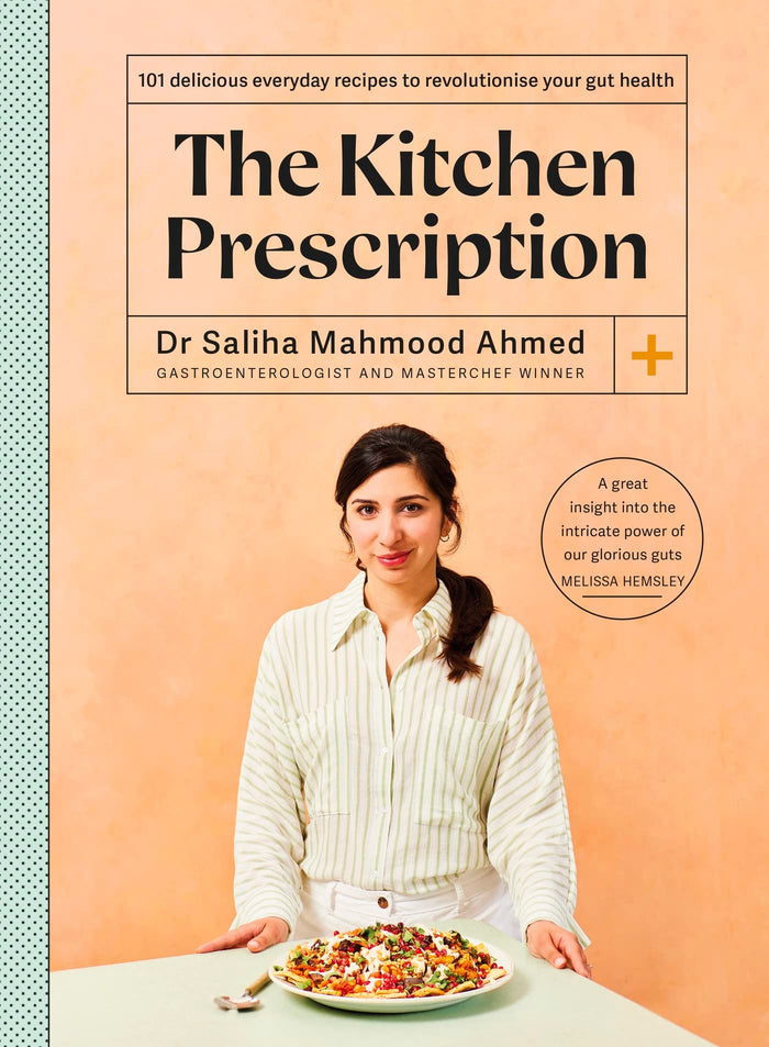 The Kitchen Prescription: Revolutionize your gut health with 101 simple, nutritious and delicious recipes by Saliha Mahmood Ahmed - Hardcover cover