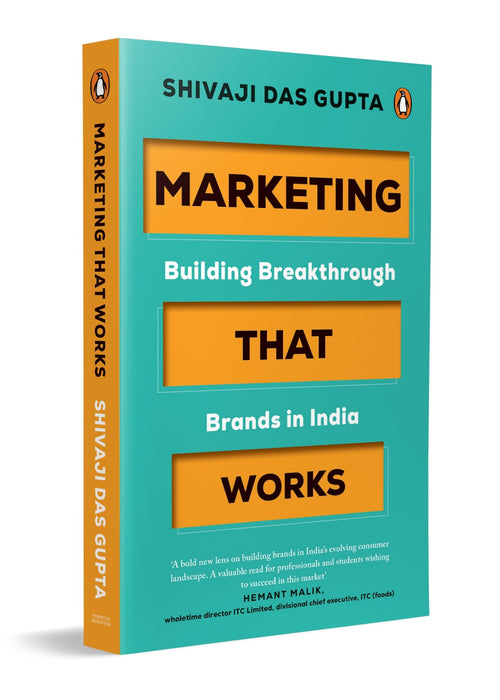 Marketing that Works: Building Breakthrough Brands in India | A Marketing Strategy & Branding Book for India Focused on Customer-Centric Growth by Shivaji Das Gupta - Paperback cover