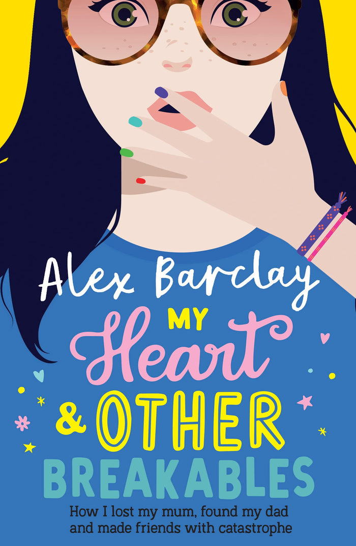 My Heart & Other Breakables: How I lost my mum, found my dad, and made friends with catastrophe by Alex Barclay - Paperback cover