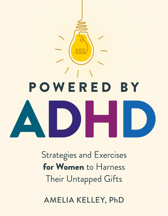 Powered by ADHD: Strategies and Exercises for Women to Harness Their Untapped Gifts by Amelia Kelley PhD - Paperback cover