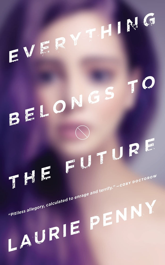 Everything Belongs to the Future by Laurie Penny - Paperback cover