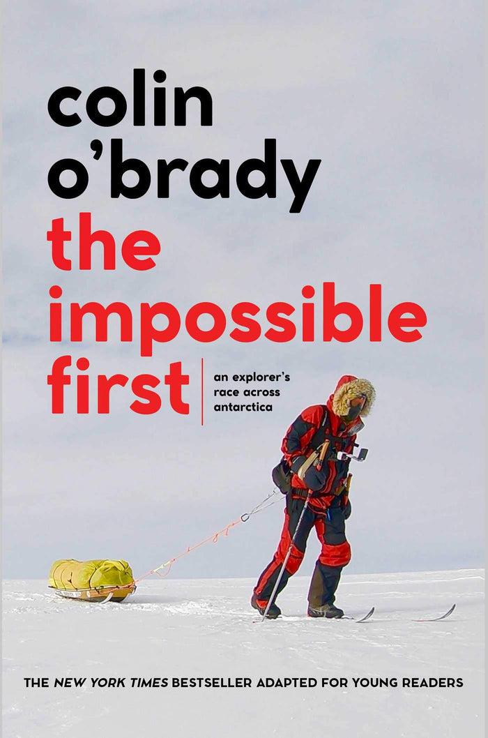The Impossible First: An Explorer's Race Across Antarctica (Young Readers Edition) by Colin O'Brady - Paperback cover