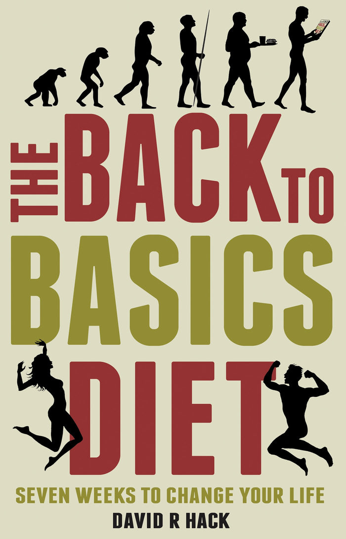 The Back to Basics Diet: Seven Weeks to Change Your Life by David R. Hack - Paperback cover