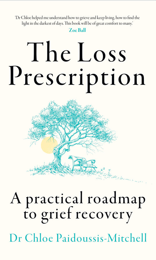 The Loss Prescription: A practical roadmap to grief recovery by Dr Chloe Paidoussis-Mitchell - Paperback cover