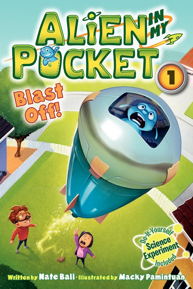 Alien in My Pocket #1: Blast Off!: An Award-Winning Chapter Book About Alien Friendship, School Adventures, and Real Science by Nate Ball - Paperback cover