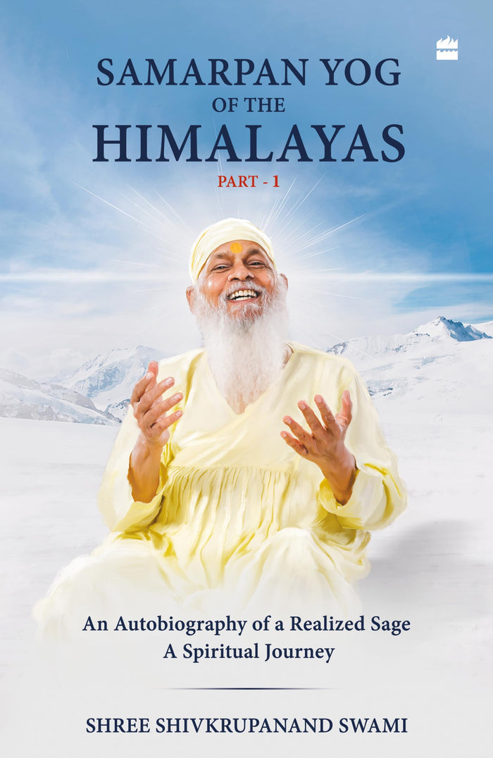 Samarpan Yog of the Himalayas : An Autobiography of a Realized Sage, A Spiritual Journey by Shivkrupanand Swami - Paperback cover