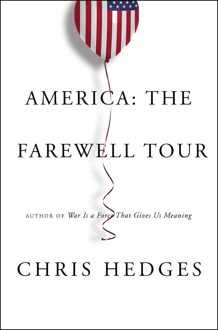 America: The Farewell Tour by Chris Hedges - Hardcover cover
