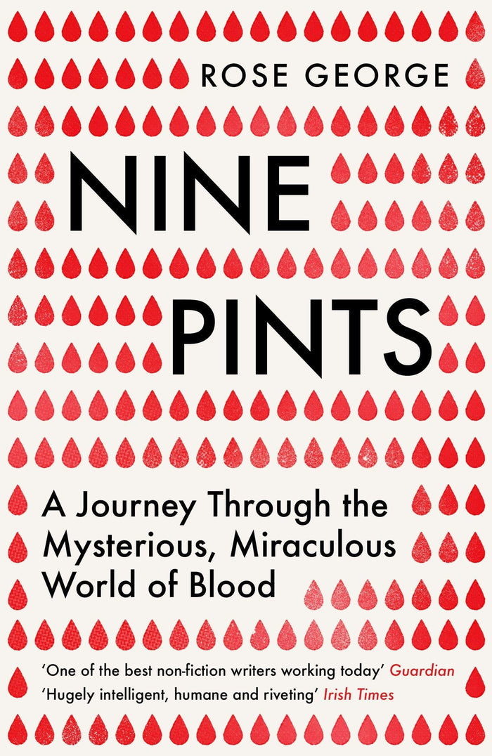 Nine Pints: A Journey Through the Mysterious, Miraculous World of Blood by Rose George - Paperback cover