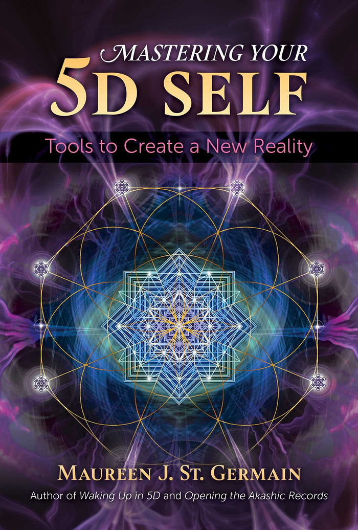 Mastering Your 5D Self: Tools to Create a New Reality by Maureen J. St. Germain - Paperback cover
