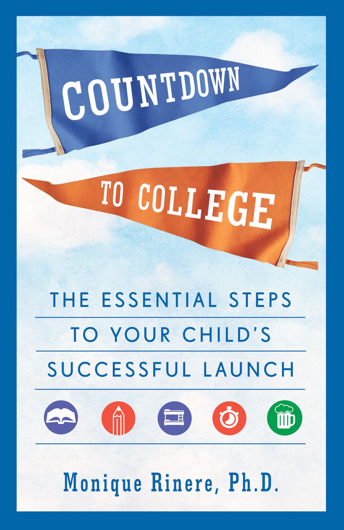 Countdown to College: The Essential Steps to Your Child's Successful Launch by Monique Rinere - Paperback cover