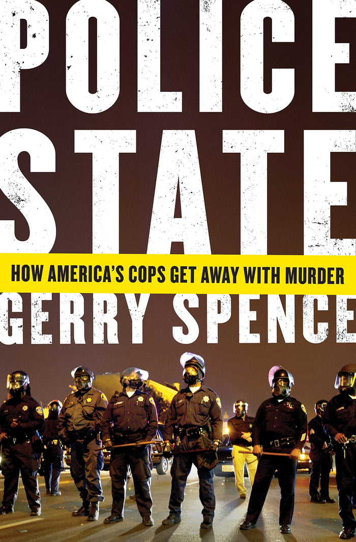 Police State: How America's Cops Get Away with Murder by Gerry Spence - Hardcover cover