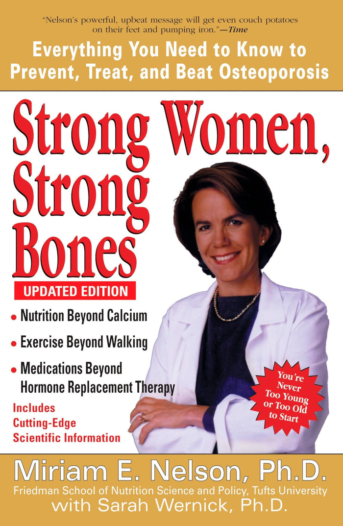 Strong Women, Strong Bones: Everything You Need to Know to Prevent, Treat, and Beat Osteoporosis, Updated Edition by Miriam E. Nelson Ph.D - Paperback cover