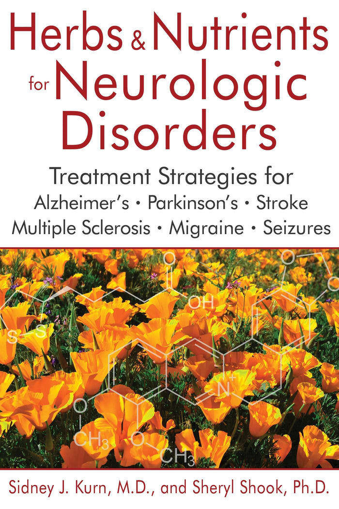 Herbs and Nutrients for Neurologic Disorders: Treatment Strategies for Alzheimer's, Parkinson's, Stroke, Multiple Sclerosis, Migraine, and Seizures by Sidney J. Kurn - Hardcover cover