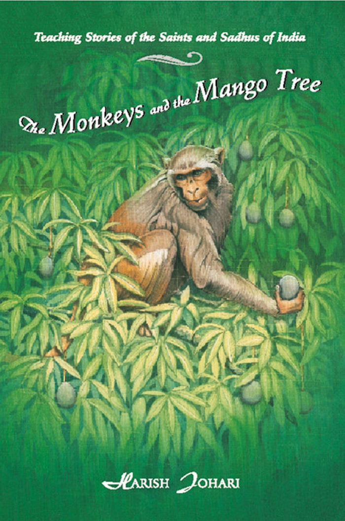 The Monkeys and the Mango Tree: Teaching Stories of the Saints and Sadhus of India by Harish Johari - Paperback cover
