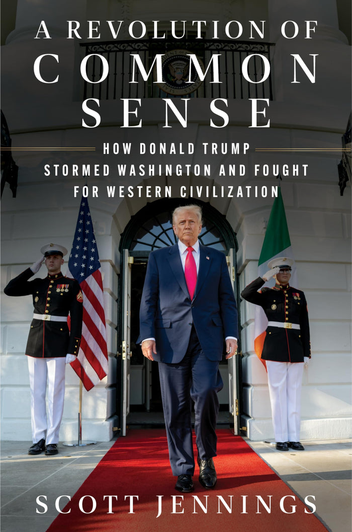 A Revolution of Common Sense: How Donald Trump Stormed Washington and Fought for Western Civilization by Scott Jennings - Hardcover cover