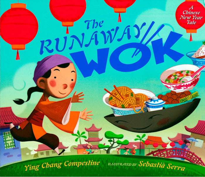 The Runaway Wok: A Chinese New Year Tale by Ying Chang Compestine - Hardcover cover