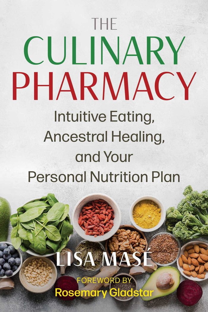 The Culinary Pharmacy: Intuitive Eating, Ancestral Healing, and Your Personal Nutrition Plan by Lisa Masé - Paperback cover