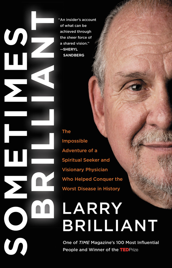Sometimes Brilliant: The Impossible Adventure of a Spiritual Seeker and Visionary Physician Who Helped Conquer the Worst Disease in History by Larry Brilliant - Paperback cover