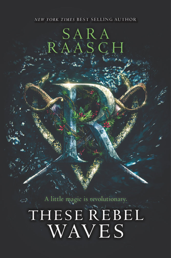 These Rebel Waves: A YA Fantasy Epic of Plant Magic, Pirates, and Postwar Intrigue by Sara Raasch - Hardcover cover