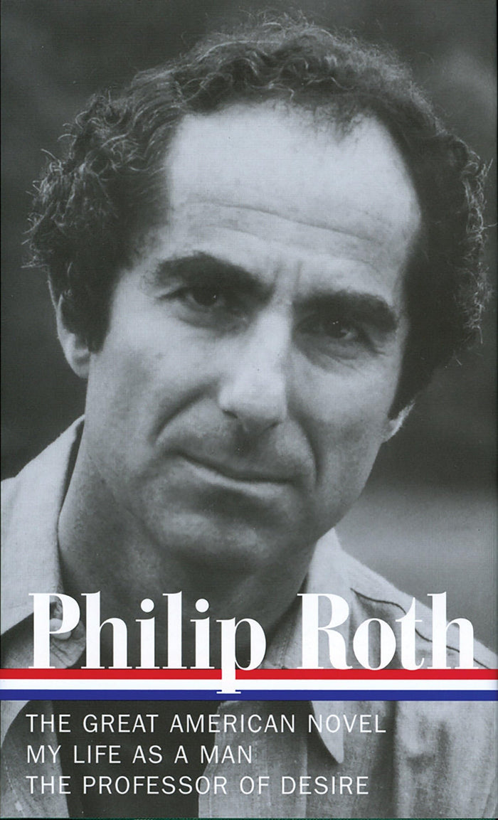 Philip Roth: Novels 1973-1977, The Great American Novel, My Life as a Man, The Professor of Desire (Library of America) by Philip Roth - Hardcover cover
