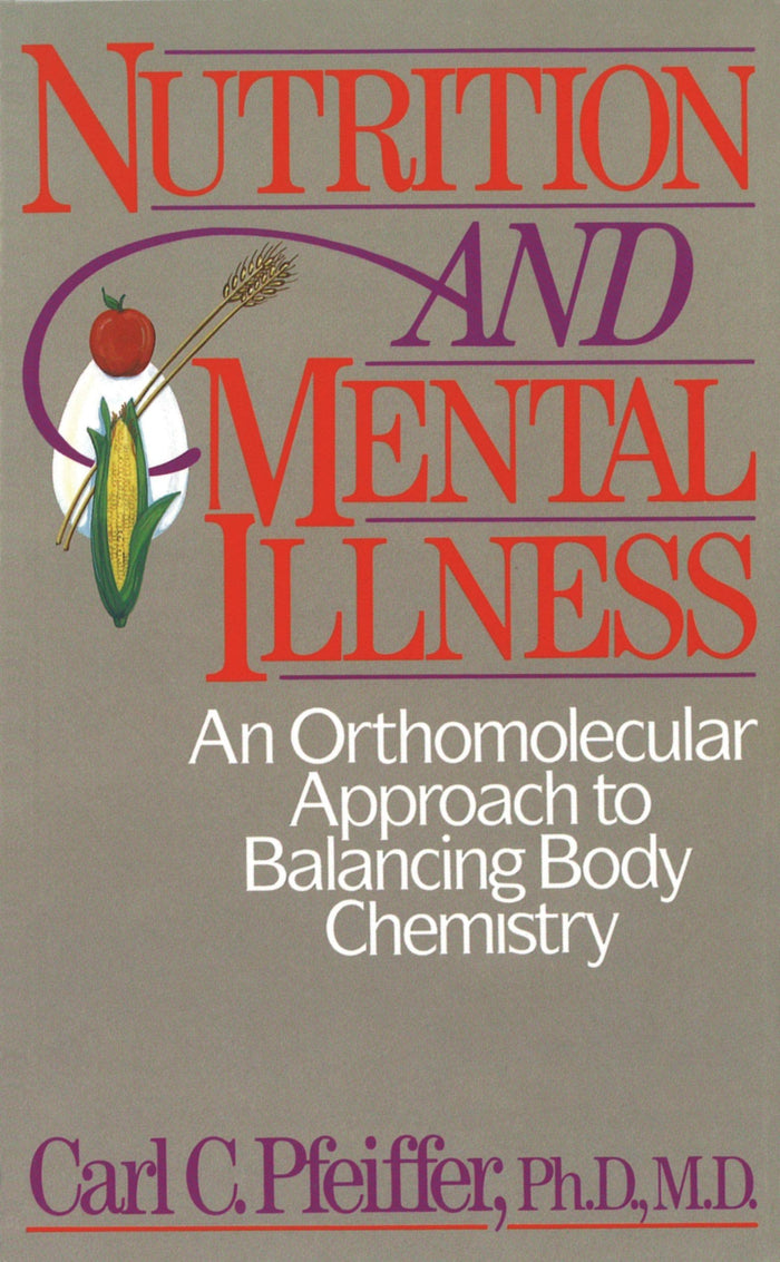 Nutrition and Mental Illness: An Orthomolecular Approach to Balancing Body Chemistry by Carl C. Pfeiffer Ph.D. M.D. - Paperback cover
