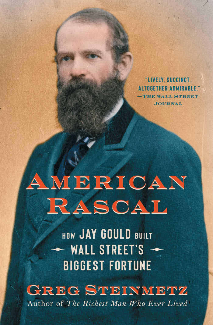 American Rascal: How Jay Gould Built Wall Street's Biggest Fortune by Greg Steinmetz - Paperback cover