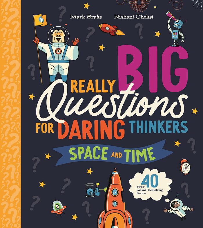 Kingfisher Really Big Questions For Daring Thinkers Space and Time. by Mark Brake - Hardcover cover